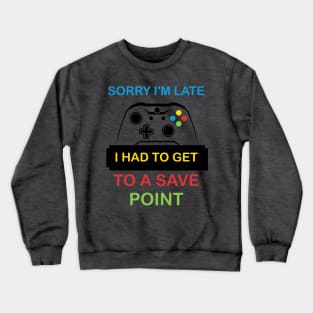 Sorry Late Save Point Game Crewneck Sweatshirt